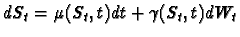 $\displaystyle dS_t = \mu(S_t,t) dt + \gamma(S_t,t) dW_t$